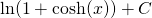 Rendered by QuickLaTeX.com \text{ln}(1+\text{cosh}(x))+C