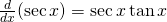 Rendered by QuickLaTeX.com \frac{d}{dx}(\sec x)= \sec x \tan x