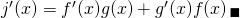 Rendered by QuickLaTeX.com j^{\prime}(x)=f^{\prime}(x)g(x)+g^{\prime}(x)f(x) \, _\blacksquare