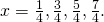 x=\frac{1}{4},\frac{3}{4},\frac{5}{4},\frac{7}{4}.