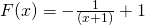 F(x)=-\frac{1}{(x+1)}+1