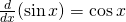 Rendered by QuickLaTeX.com \frac{d}{dx}(\sin x)= \cos x