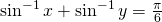 \sin^{-1} x+\sin^{-1} y=\frac{\pi}{6}