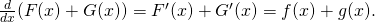 Rendered by QuickLaTeX.com \frac{d}{dx}(F(x)+G(x))={F}^{\prime }(x)+{G}^{\prime }(x)=f(x)+g(x).
