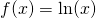 f(x)=\ln(−x)