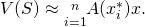 Rendered by QuickLaTeX.com V(S)\approx \underset{i=1}{\overset{n}{\text{∑}}}A({x}_{i}^{*})\text{Δ}x.