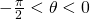 Rendered by QuickLaTeX.com -\frac{\pi}{2}<\theta <0