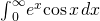 {\int }_{0}^{\infty }{e}^{\text{−}x}\text{cos}\phantom{\rule{0.1em}{0ex}}x\phantom{\rule{0.1em}{0ex}}dx