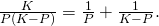 \frac{K}{P\left(K-P\right)}=\frac{1}{P}+\frac{1}{K-P}.