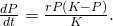 \frac{dP}{dt}=\frac{rP\left(K-P\right)}{K}.