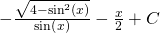 -\frac{\sqrt{4-{\text{sin}}^{2}\left(x\right)}}{\text{sin}\left(x\right)}-\frac{x}{2}+C