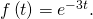 f\left(t\right)={e}^{-3t}.