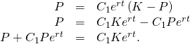 \begin{array}{ccc}\hfill P& =\hfill & {C}_{1}{e}^{rt}\left(K-P\right)\hfill \\ \hfill P& =\hfill & {C}_{1}K{e}^{rt}-{C}_{1}P{e}^{rt}\hfill \\ \hfill P+{C}_{1}P{e}^{rt}& =\hfill & {C}_{1}K{e}^{rt}.\hfill \end{array}