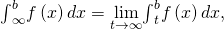 {\int }_{\text{−}\infty }^{b}f\left(x\right)dx=\underset{t\to \text{−}\infty }{\text{lim}}{\int }_{t}^{b}f\left(x\right)dx,