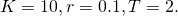 K=10,r=0.1,T=2.