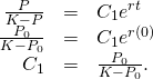 \begin{array}{ccc}\hfill \frac{P}{K-P}& =\hfill & {C}_{1}{e}^{rt}\hfill \\ \hfill \frac{{P}_{0}}{K-{P}_{0}}& =\hfill & {C}_{1}{e}^{r\left(0\right)}\hfill \\ \hfill {C}_{1}& =\hfill & \frac{{P}_{0}}{K-{P}_{0}}.\hfill \end{array}