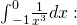 {\int }_{-1}^{0}\frac{1}{{x}^{3}}dx: