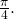 \frac{\pi }{4}.