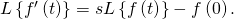 L\left\{{f}^{\prime }\left(t\right)\right\}=sL\left\{f\left(t\right)\right\}-f\left(0\right).