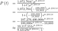 \begin{array}{cc}\hfill P\left(t\right)& =\frac{1,072,764{C}_{2}{e}^{0.2311t}}{1+{C}_{2}{e}^{0.2311t}}\hfill \\ & =\frac{1,072,764\left(-\frac{100,000}{10,603}\right)\phantom{\rule{0.1em}{0ex}}{e}^{0.2311t}}{1+\left(-\frac{100,000}{10,603}\right)\phantom{\rule{0.1em}{0ex}}{e}^{0.2311t}}\hfill \\ & =-\frac{107,276,400,000{e}^{0.2311t}}{100,000{e}^{0.2311t}-10,603}\hfill \\ & \approx \frac{10,117,551{e}^{0.2311t}}{9.43129{e}^{0.2311t}-1}.\hfill \end{array}