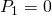 {P}_{1}=0