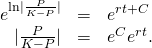 \begin{array}{ccc}\hfill {e}^{\text{ln}|\frac{P}{K-P}|}& =\hfill & {e}^{rt+C}\hfill \\ \hfill |\frac{P}{K-P}|& =\hfill & {e}^{C}{e}^{rt}.\hfill \end{array}