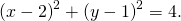 Rendered by QuickLaTeX.com {\left(x-2\right)}^{2}+{\left(y-1\right)}^{2}=4.