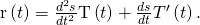 Rendered by QuickLaTeX.com \text{r″}\left(t\right)=\frac{{d}^{2}s}{d{t}^{2}}\text{T}\left(t\right)+\frac{ds}{dt}{T}^{\prime }\left(t\right).