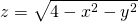 z=\sqrt{4-{x}^{2}-{y}^{2}}