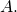 Rendered by QuickLaTeX.com \text{Δ}A.