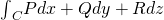 Rendered by QuickLaTeX.com {\int }_{C}Pdx+Qdy+Rdz