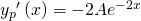 Rendered by QuickLaTeX.com {y}_{p}{}^{\prime }\left(x\right)=-2A{e}^{-2x}