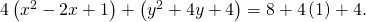 Rendered by QuickLaTeX.com 4\left({x}^{2}-2x+1\right)+\left({y}^{2}+4y+4\right)=8+4\left(1\right)+4.
