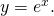 Rendered by QuickLaTeX.com y={e}^{x}.