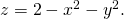 z=2-{x}^{2}-{y}^{2}.