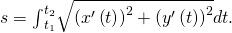 Rendered by QuickLaTeX.com s={\int }_{{t}_{1}}^{{t}_{2}}\sqrt{{\left({x}^{\prime }\left(t\right)\right)}^{2}+{\left({y}^{\prime }\left(t\right)\right)}^{2}}dt.