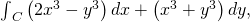 {\int }_{C}\left(2{x}^{3}-{y}^{3}\right)dx+\left({x}^{3}+{y}^{3}\right)dy,