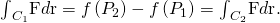 Rendered by QuickLaTeX.com {\int }_{{C}_{1}}\text{F}·d\text{r}=f\left({P}_{2}\right)-f\left({P}_{1}\right)={\int }_{{C}_{2}}\text{F}·d\text{r}.