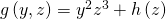 Rendered by QuickLaTeX.com g\left(y,z\right)={y}^{2}{z}^{3}+h\left(z\right)