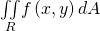 \underset{R}{\iint }f\left(x,y\right)dA