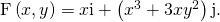 \text{F}\left(x,y\right)=x\text{i}+\left({x}^{3}+3x{y}^{2}\right)\text{j}.