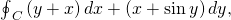 {\oint }_{C}\left(y+x\right)dx+\left(x+\text{sin}\phantom{\rule{0.2em}{0ex}}y\right)dy\text{,}
