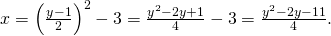 Rendered by QuickLaTeX.com x={\left(\frac{y-1}{2}\right)}^{2}-3=\frac{{y}^{2}-2y+1}{4}-3=\frac{{y}^{2}-2y-11}{4}.