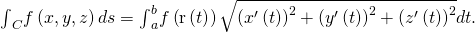 Rendered by QuickLaTeX.com {\int }_{C}f\left(x,y,z\right)ds={\int }_{a}^{b}f\left(\text{r}\left(t\right)\right)\sqrt{{\left({x}^{\prime }\left(t\right)\right)}^{2}+{\left({y}^{\prime }\left(t\right)\right)}^{2}+{\left({z}^{\prime }\left(t\right)\right)}^{2}}dt.