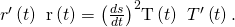 Rendered by QuickLaTeX.com {r}^{\prime }\left(t\right)\phantom{\rule{0.2em}{0ex}}×\phantom{\rule{0.2em}{0ex}}\text{r″}\left(t\right)={\left(\frac{ds}{dt}\right)}^{2}\text{T}\left(t\right)\phantom{\rule{0.2em}{0ex}}×\phantom{\rule{0.2em}{0ex}}{T}^{\prime }\left(t\right).