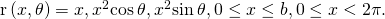 Rendered by QuickLaTeX.com \text{r}\left(x,\theta \right)=〈x,{x}^{2}\text{cos}\phantom{\rule{0.2em}{0ex}}\theta ,{x}^{2}\text{sin}\phantom{\rule{0.2em}{0ex}}\theta 〉,0\le x\le b,0\le x<2\pi .