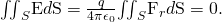 Rendered by QuickLaTeX.com {\iint }_{S}\text{E}·d\text{S}=\frac{q}{4\pi {\epsilon }_{0}}{\iint }_{S}{\text{F}}_{r}·d\text{S}=0.