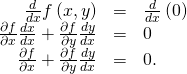 Rendered by QuickLaTeX.com \begin{array}{ccc}\hfill \frac{d}{dx}f\left(x,y\right)& =\hfill & \frac{d}{dx}\left(0\right)\hfill \\ \hfill \frac{\partial f}{\partial x}·\frac{dx}{dx}+\frac{\partial f}{\partial y}·\frac{dy}{dx}& =\hfill & 0\hfill \\ \hfill \frac{\partial f}{\partial x}+\frac{\partial f}{\partial y}·\frac{dy}{dx}& =\hfill & 0.\hfill \end{array}