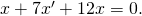 Rendered by QuickLaTeX.com x\text{″}+7{x}^{\prime }+12x=0.