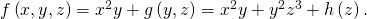 Rendered by QuickLaTeX.com f\left(x,y,z\right)={x}^{2}y+g\left(y,z\right)={x}^{2}y+{y}^{2}{z}^{3}+h\left(z\right).